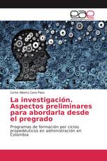 La investigación. Aspectos preliminares para abordarla desde el pregrado