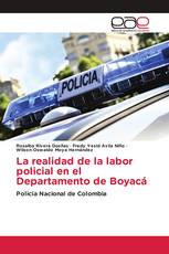 La realidad de la labor policial en el Departamento de Boyacá