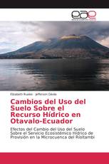 Cambios del Uso del Suelo Sobre el Recurso Hídrico en Otavalo-Ecuador