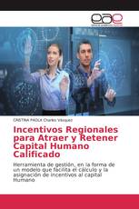 Incentivos Regionales para Atraer y Retener Capital Humano Calificado