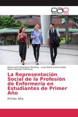 La Representación Social de la Profesión de Enfermería en Estudiantes de Primer Año