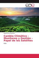 Cambio Climático - Monitoreo y Gestión - Papel de los Satélites