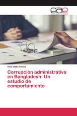 Corrupción administrativa en Bangladesh: Un estudio de comportamiento