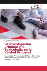 La Investigación Criminal y la Toxicologia en la Verdad Procesal