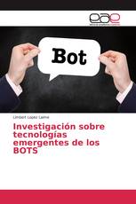 Investigación sobre tecnologías emergentes de los BOTS