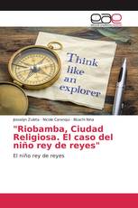 "Riobamba, Ciudad Religiosa. El caso del niño rey de reyes"
