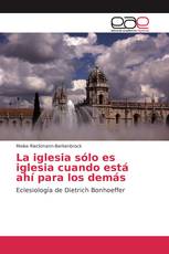 La iglesia sólo es iglesia cuando está ahí para los demás