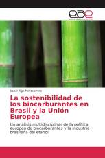 La sostenibilidad de los biocarburantes en Brasil y la Unión Europea