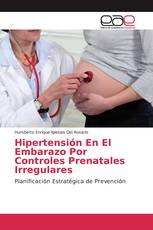 Hipertensión En El Embarazo Por Controles Prenatales Irregulares