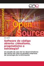 Software de código abierto: ¿Idealismo, pragmatismo o estrategia?