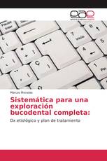 Sistemática para una exploración bucodental completa: