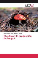 El cultivo y la producción de hongos