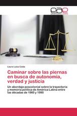 Caminar sobre las piernas en busca de autonomía, verdad y justicia