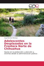 Adolescentes Desplazados en la Frontera Norte de Chihuahua