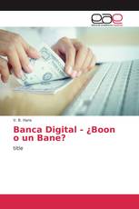 Banca Digital - ¿Boon o un Bane?