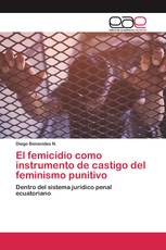 El femicidio como instrumento de castigo del feminismo punitivo