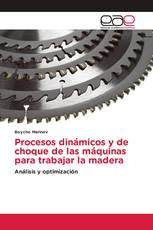 Procesos dinámicos y de choque de las máquinas para trabajar la madera