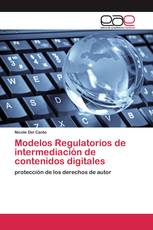 Modelos Regulatorios de intermediación de contenidos digitales