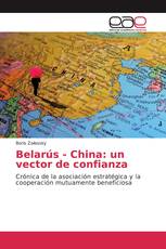 Belarús - China: un vector de confianza