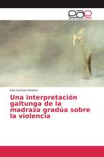 Una interpretación galtunga de la madraza gradúa sobre la violencia