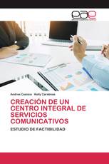 CREACIÓN DE UN CENTRO INTEGRAL DE SERVICIOS COMUNICATIVOS