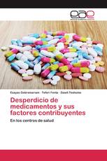 Desperdicio de medicamentos y sus factores contribuyentes