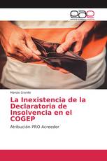 La Inexistencia de la Declaratoria de Insolvencia en el COGEP