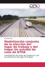 Modelización conjunta de la elección del lugar de trabajo y del hogar Un estudio de caso de GTHA