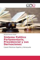 Sistema Político Parlamentario, Presidencial y sus Derivaciones