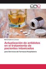 Actualización de antídotos en el tratamiento de pacientes intoxicados