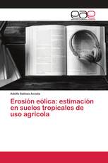 Erosión eólica: estimación en suelos tropicales de uso agrícola