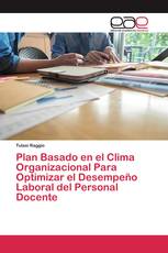Plan Basado en el Clima Organizacional Para Optimizar el Desempeño Laboral del Personal Docente