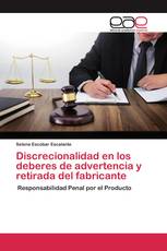 Discrecionalidad en los deberes de advertencia y retirada del fabricante