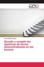 Decidir y cumplir los objetivos de forma descentralizada en los bancos