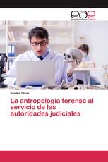 La antropología forense al servicio de las autoridades judiciales