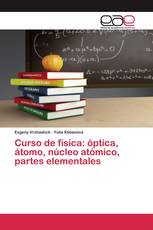 Curso de física: óptica, átomo, núcleo atómico, partes elementales