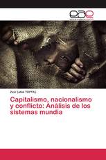 Capitalismo, nacionalismo y conflicto: Análisis de los sistemas mundia