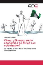 China: ¿El nuevo socio económico de África o el colonizador?