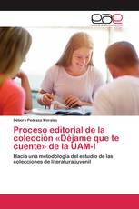 Proceso editorial de la colección «Déjame que te cuente» de la UAM-I