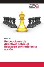 Percepciones de directivos sobre el liderazgo centrado en la acción