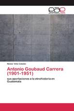 Antonio Goubaud Carrera (1901-1951)