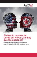 El desafío nuclear de Corea del Norte: ¿No hay buenas opciones?