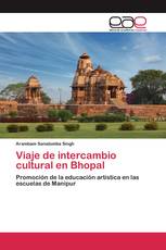 Viaje de intercambio cultural en Bhopal