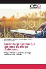 Smart Drip System: Un Sistema de Riego Autónomo