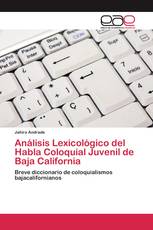 Análisis Lexicológico del Habla Coloquial Juvenil de Baja California