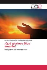 ¡Qué glorioso Dios amante!