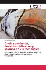 Crisis económica, desindustrialización y salarios de 7 $ mensuales