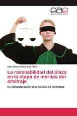 La razonabilidad del plazo en la etapa de méritos del arbitraje