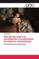 Narrativas sobre la prostitución y la identidad en mujeres venezolanas
