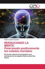 REEDUCANDO LA MENTE. Polarizando positivamente los estados mentales